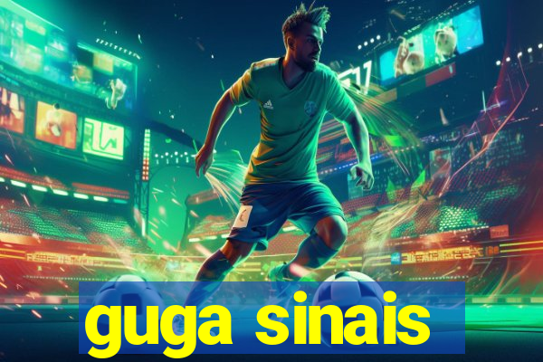guga sinais